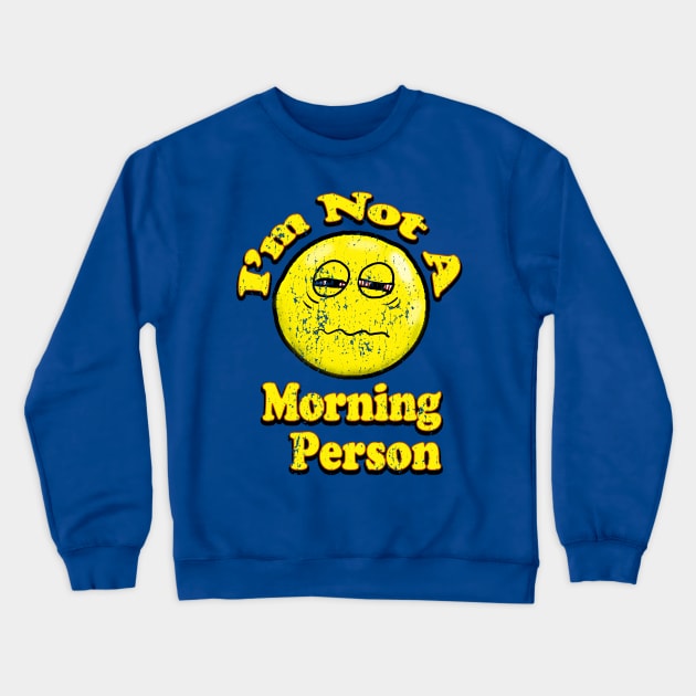 Vintage I'm not a Morning Person Crewneck Sweatshirt by Eric03091978